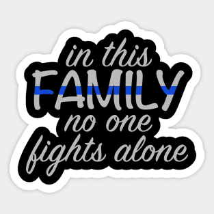 In This Family Nobody Fights Alone Sticker